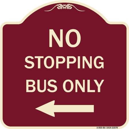 Signmission No Stopping Bus with Arrow Left Heavy-Gauge Aluminum Architectural Sign, 18" x 18", BU-1818-23578 A-DES-BU-1818-23578